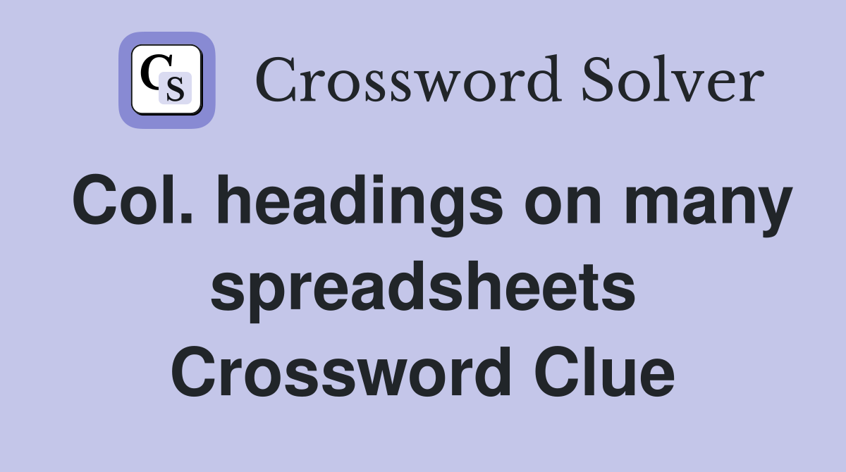 Col. headings on many spreadsheets Crossword Clue