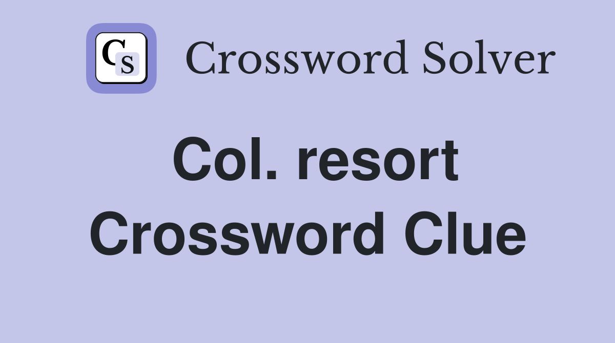 Col. resort Crossword Clue