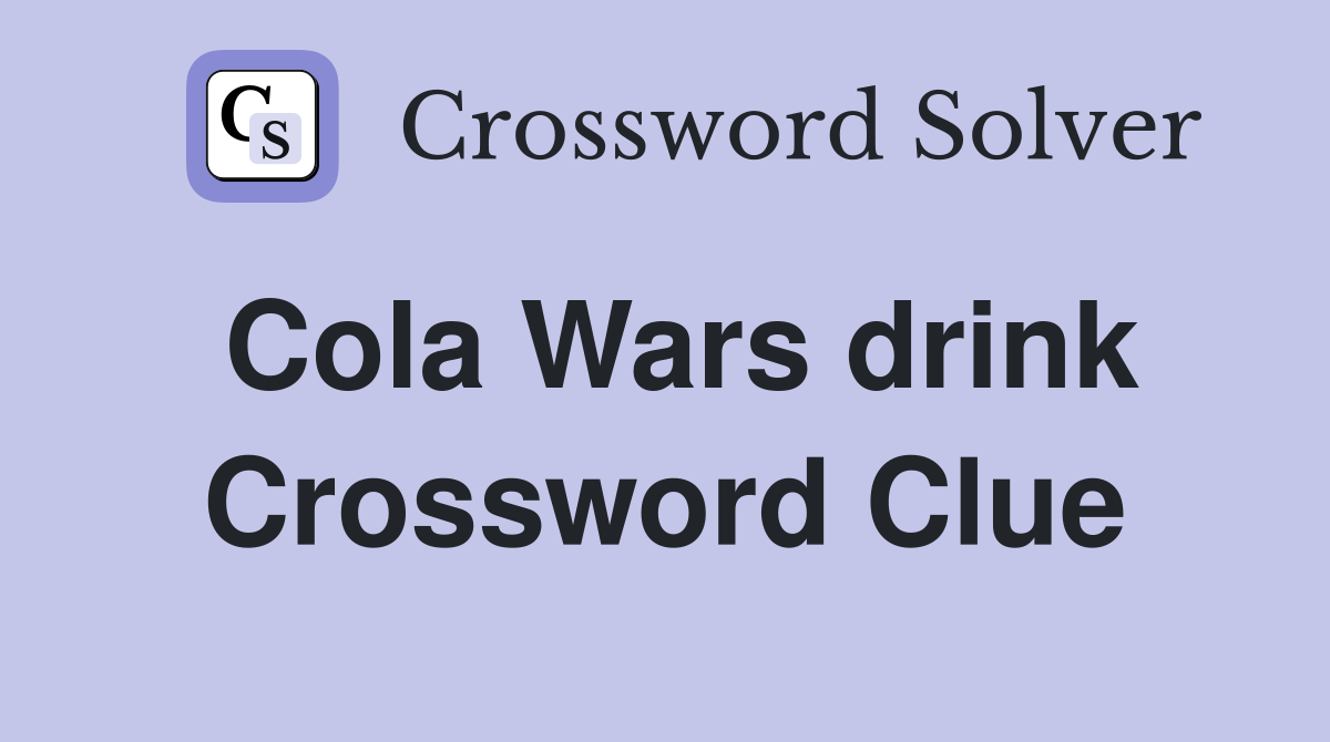 Cola Wars drink Crossword Clue