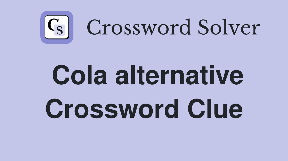 Cola alternative Crossword Clue