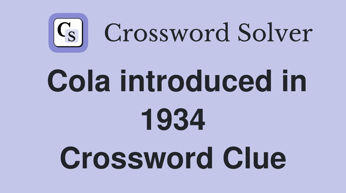 Cola introduced in 1934 Crossword Clue