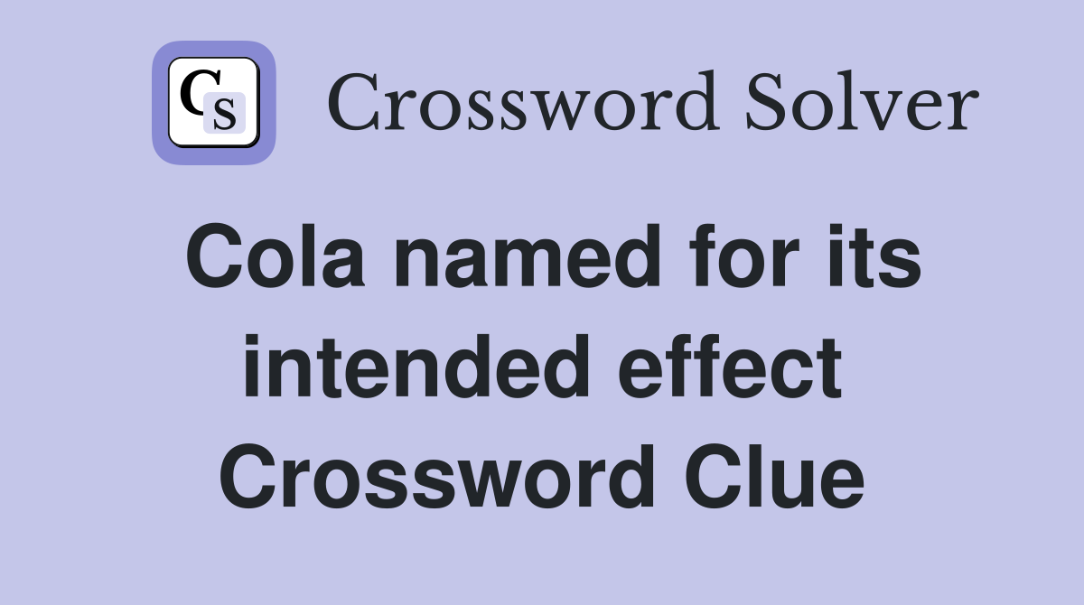 Cola named for its intended effect Crossword Clue