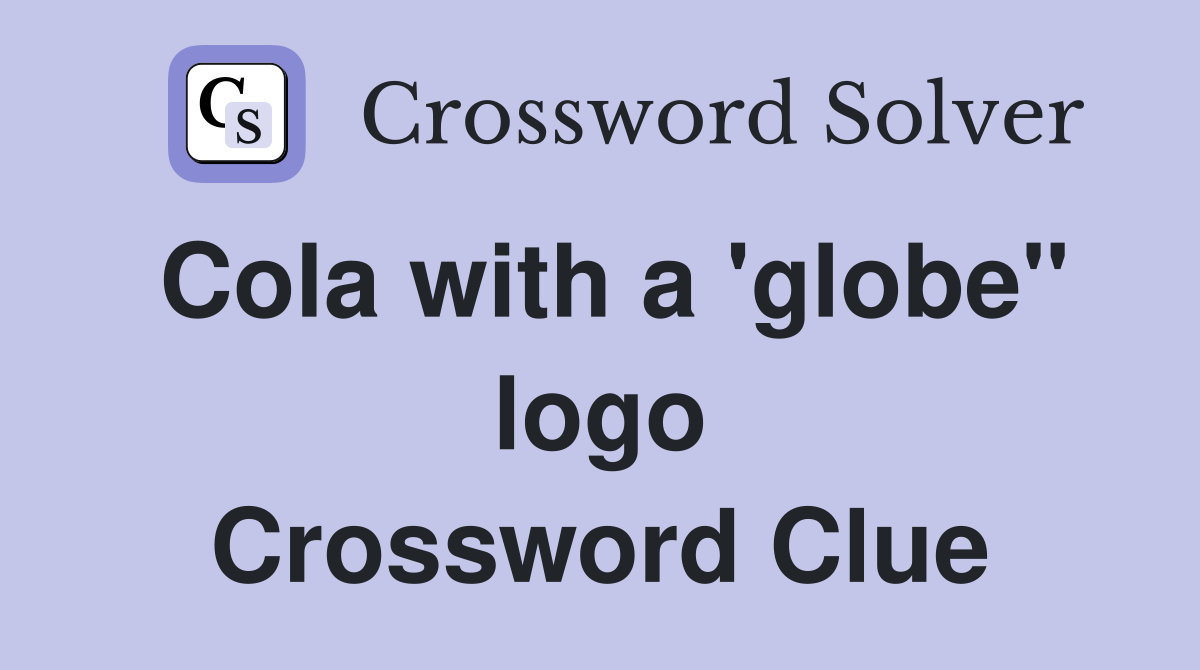 Cola with a 'globe" logo Crossword Clue