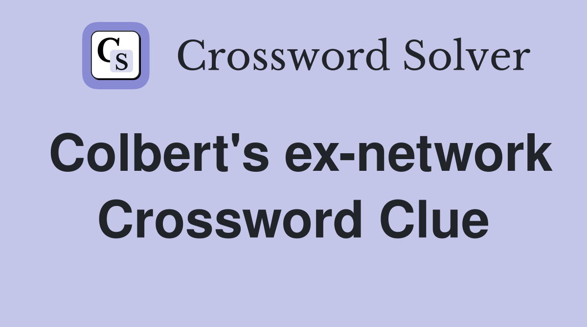 Colbert's ex-network Crossword Clue