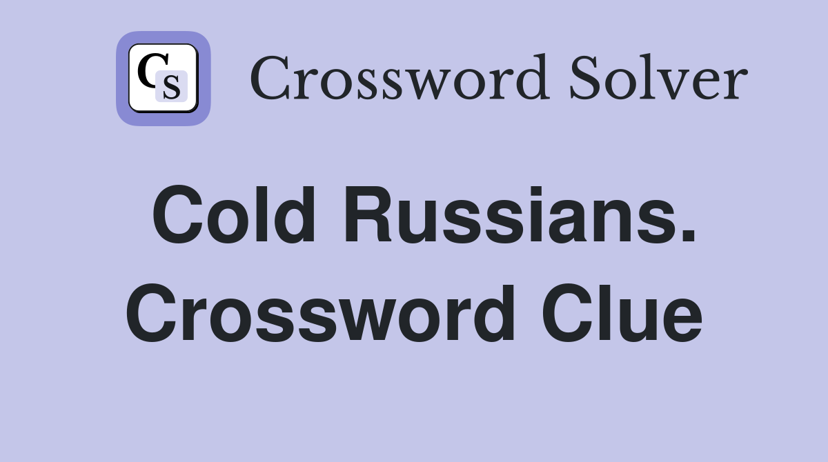 Cold Russians. Crossword Clue