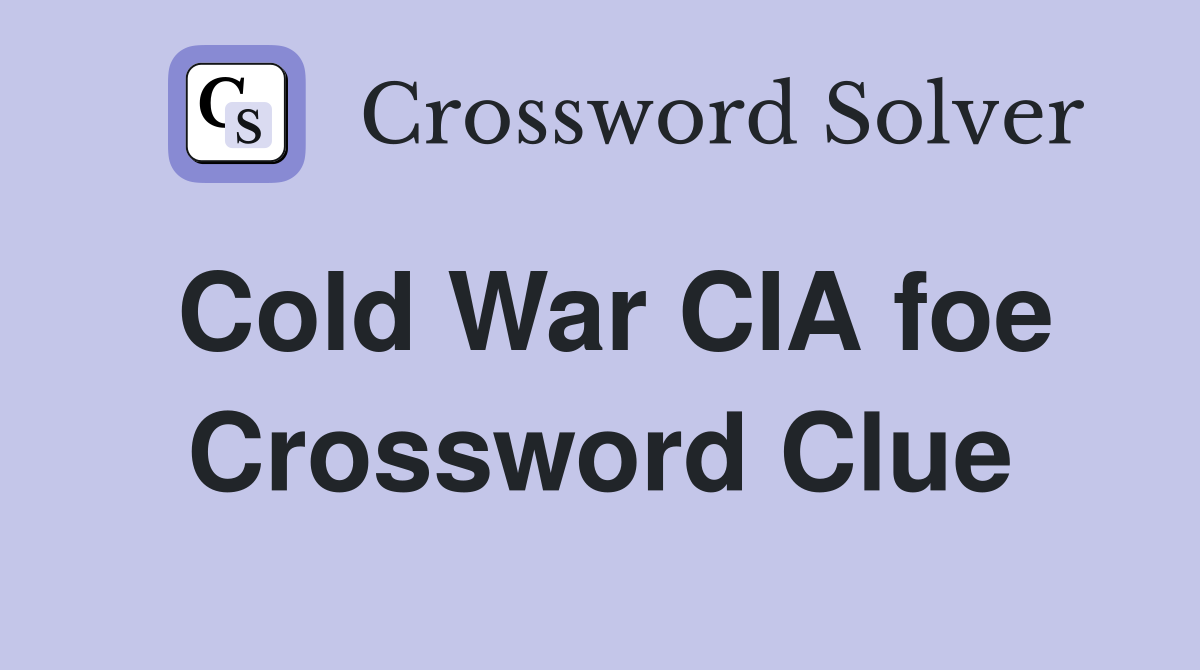 Cold War CIA foe Crossword Clue