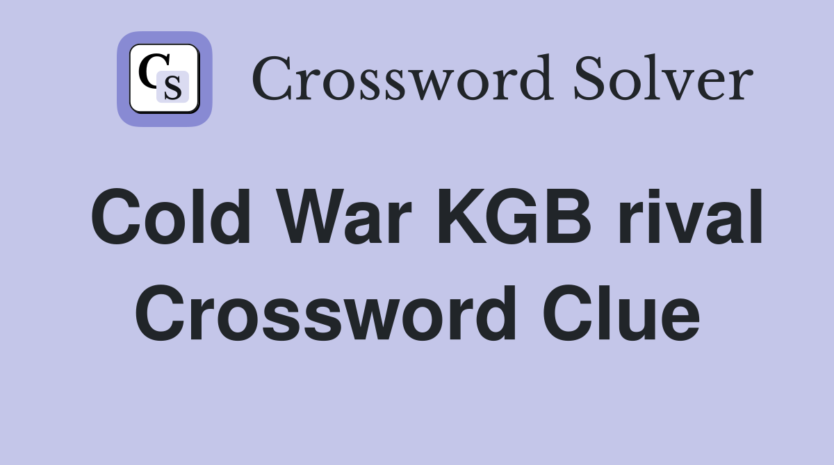 Cold War KGB rival Crossword Clue