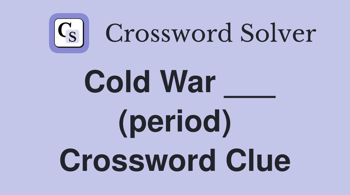 Cold War ___ (period) Crossword Clue