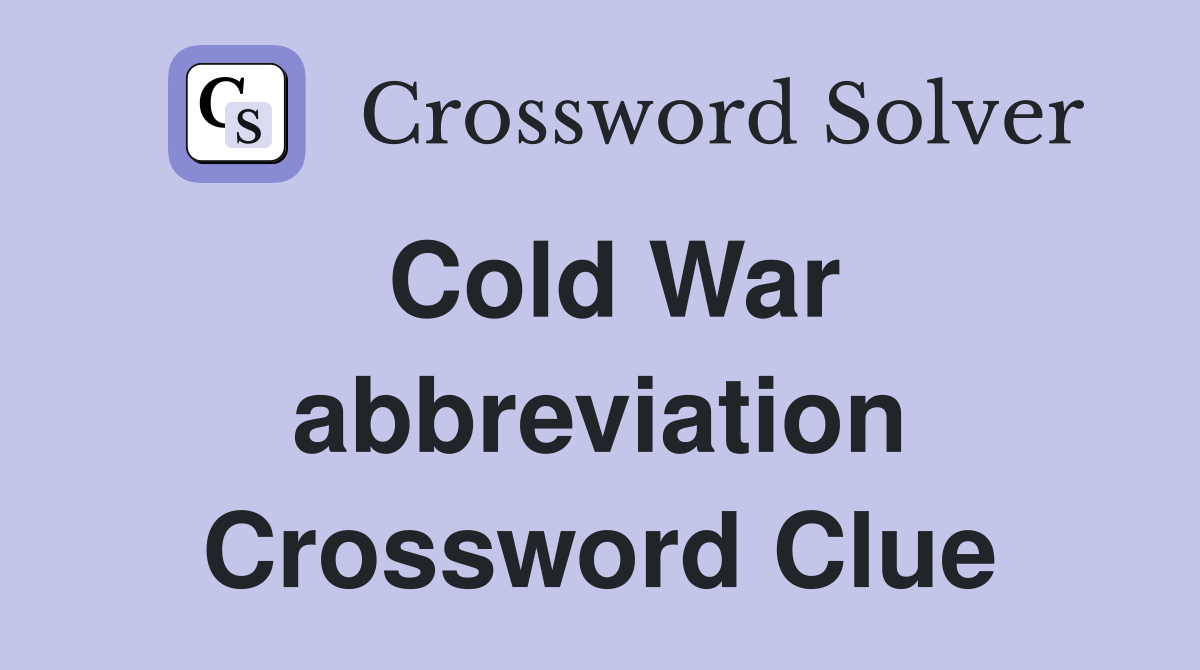 Cold War abbreviation Crossword Clue