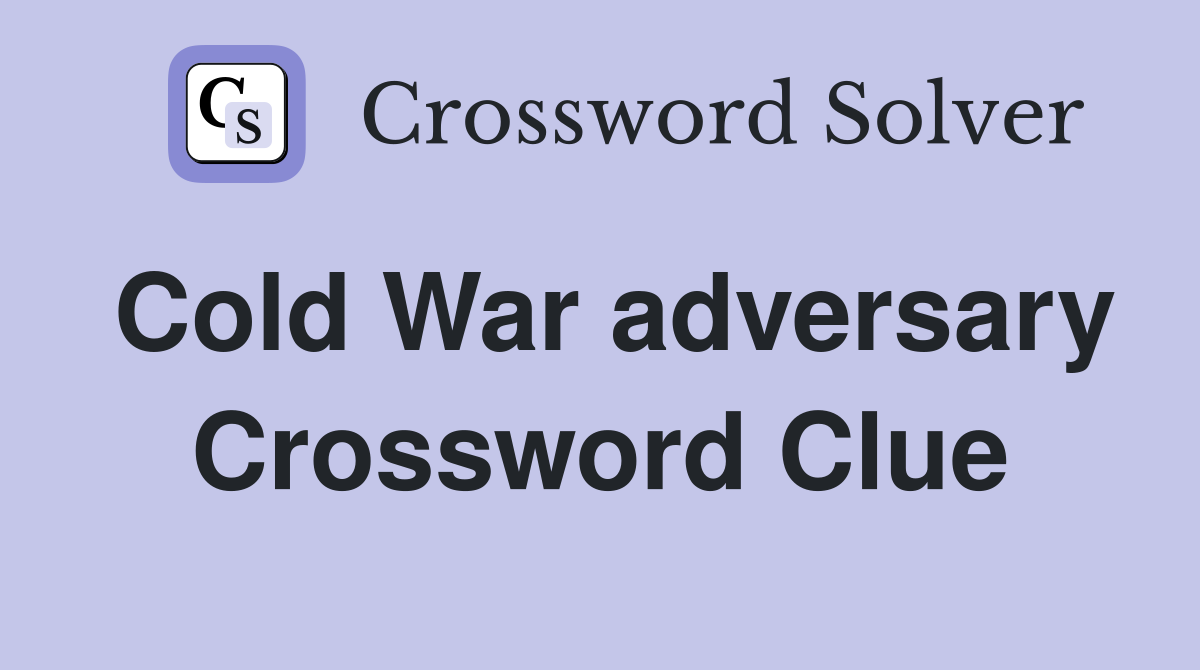 Cold War adversary Crossword Clue