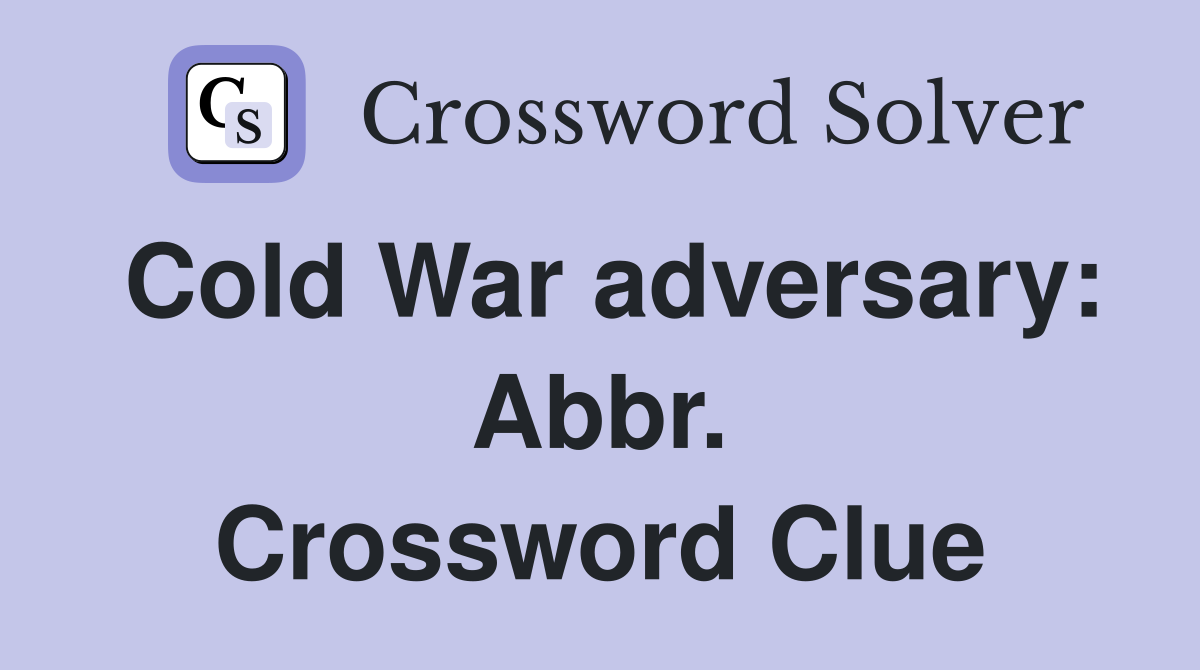 Cold War adversary: Abbr. Crossword Clue