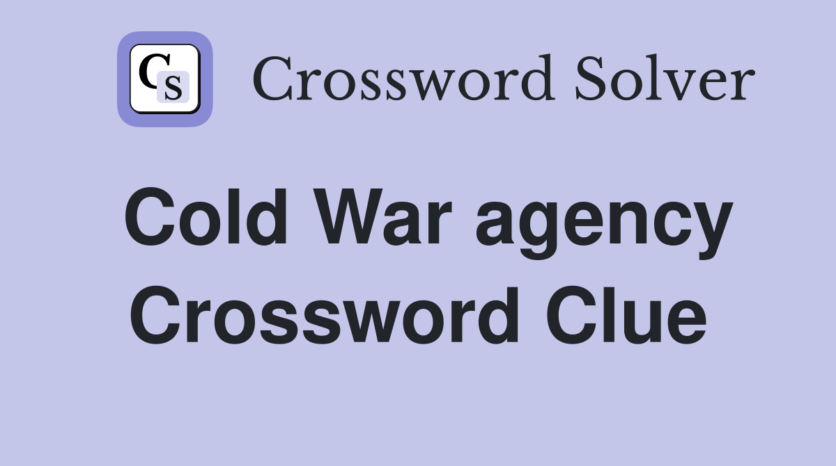 Cold War agency Crossword Clue