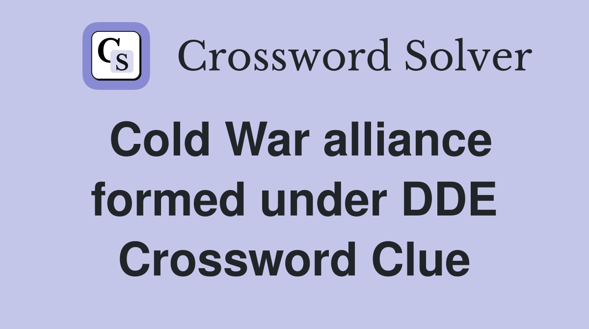 Cold War alliance formed under DDE Crossword Clue