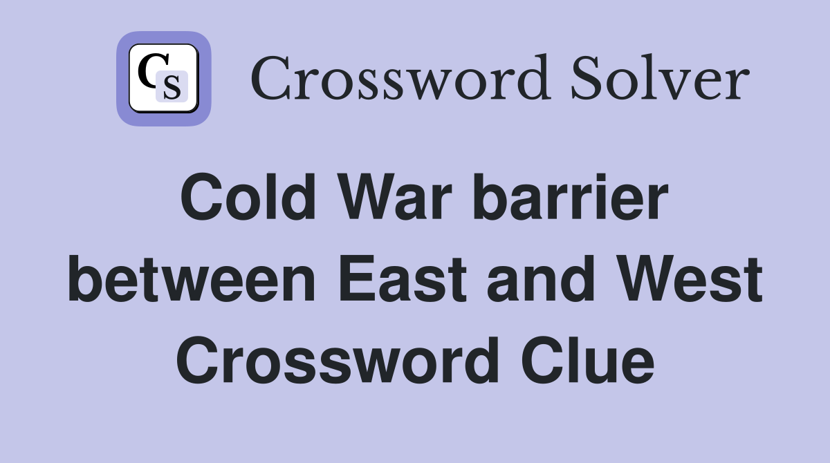 Cold War barrier between East and West Crossword Clue