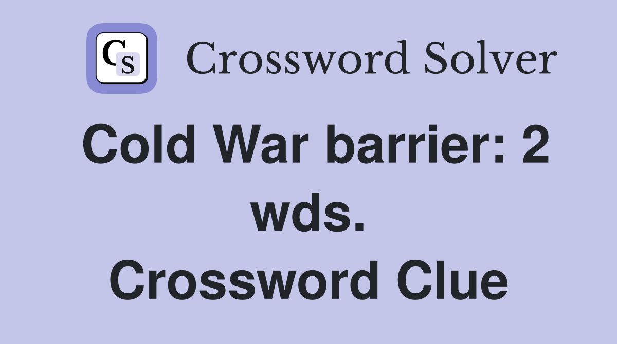 Cold War barrier: 2 wds. Crossword Clue