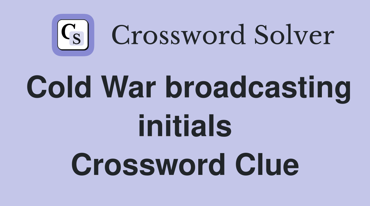 Cold War broadcasting initials Crossword Clue