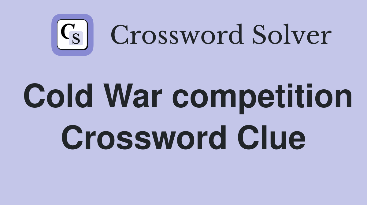 Cold War competition Crossword Clue