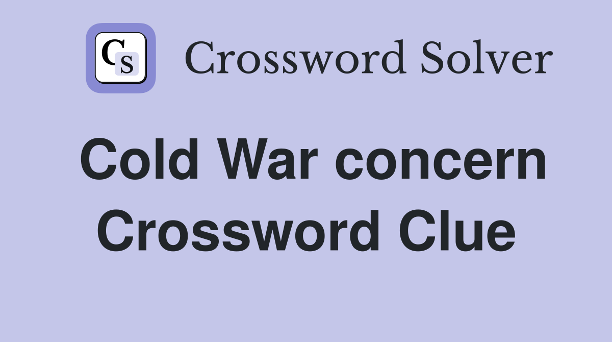 Cold War concern Crossword Clue