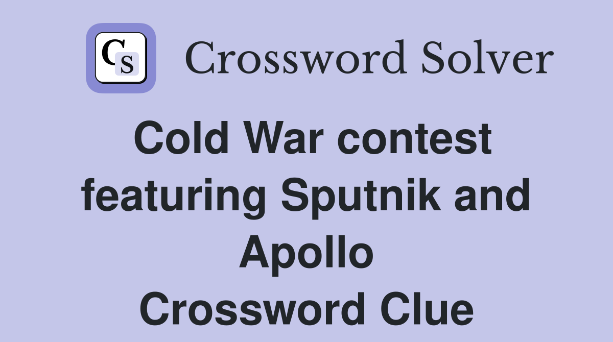 Cold War contest featuring Sputnik and Apollo Crossword Clue