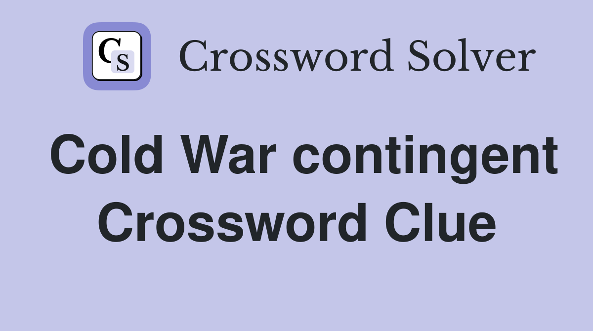 Cold War contingent Crossword Clue
