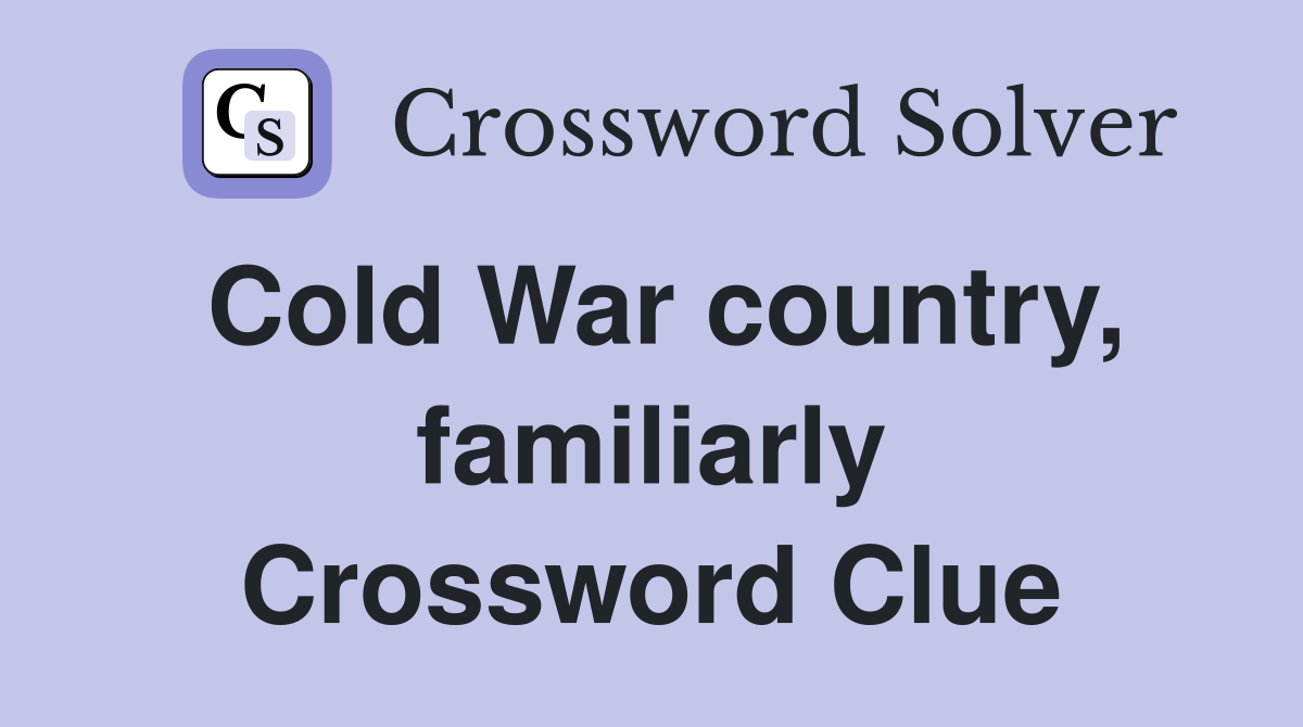 Cold War country, familiarly Crossword Clue