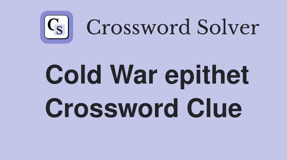 Cold War epithet Crossword Clue
