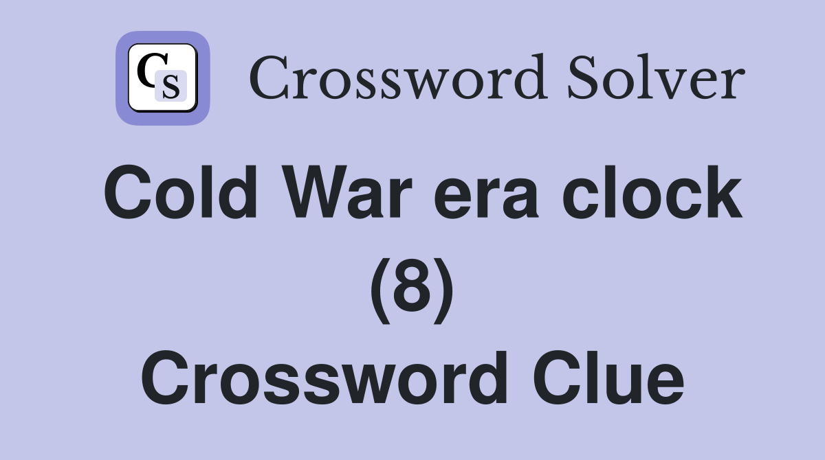 Cold War era clock (8) Crossword Clue