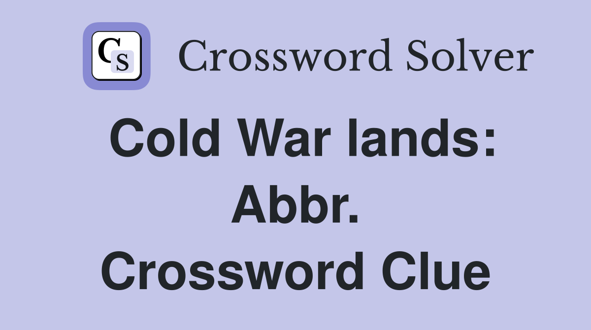 Cold War lands: Abbr. Crossword Clue
