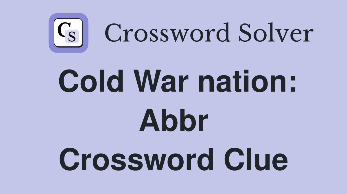 Cold War nation: Abbr Crossword Clue