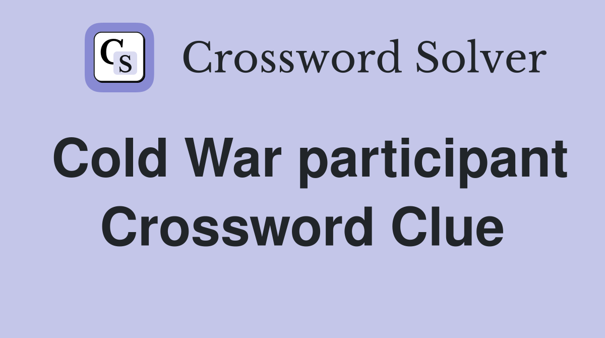 Cold War participant Crossword Clue