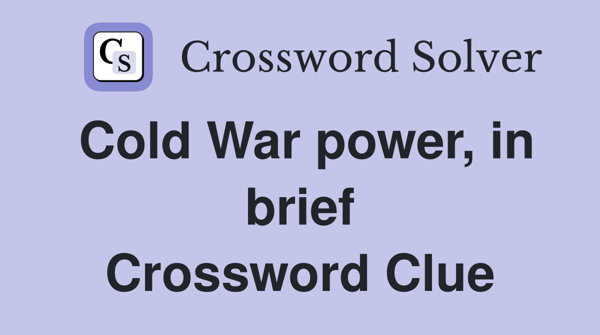 Cold War power, in brief Crossword Clue