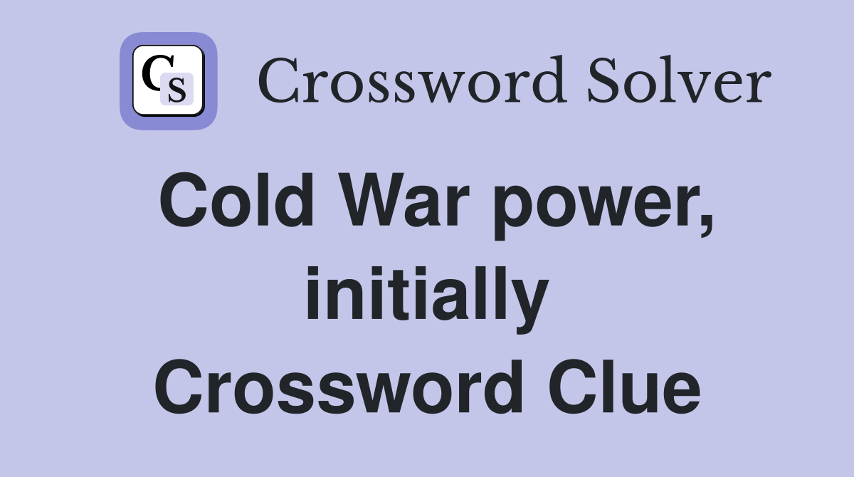 Cold War power, initially Crossword Clue