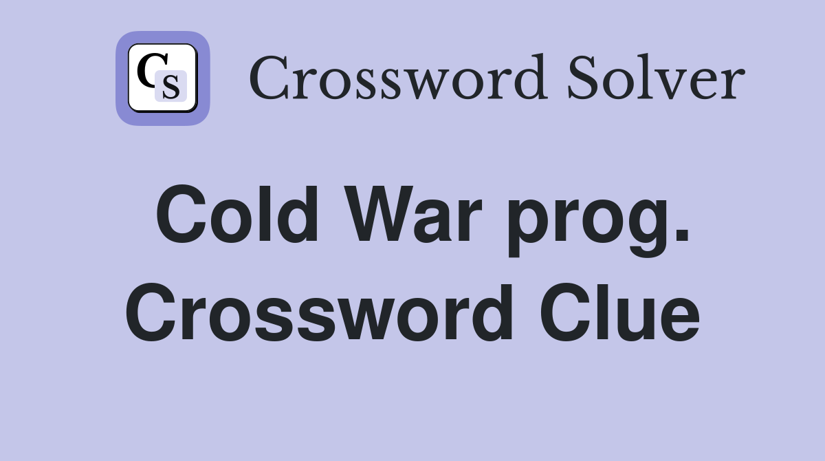 Cold War prog. Crossword Clue