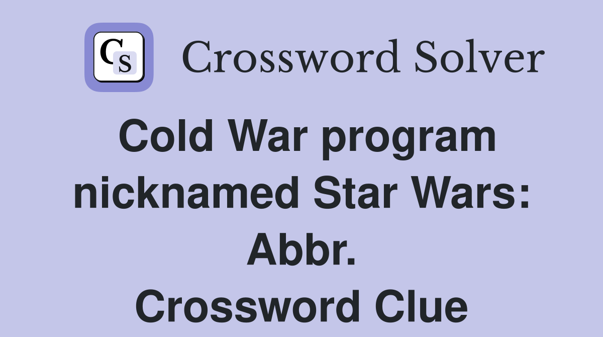 Cold War program nicknamed Star Wars: Abbr. Crossword Clue