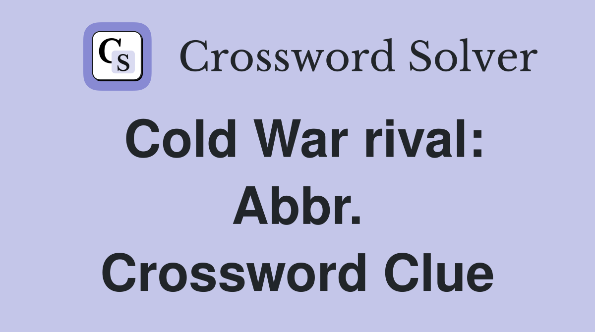 Cold War rival: Abbr. Crossword Clue