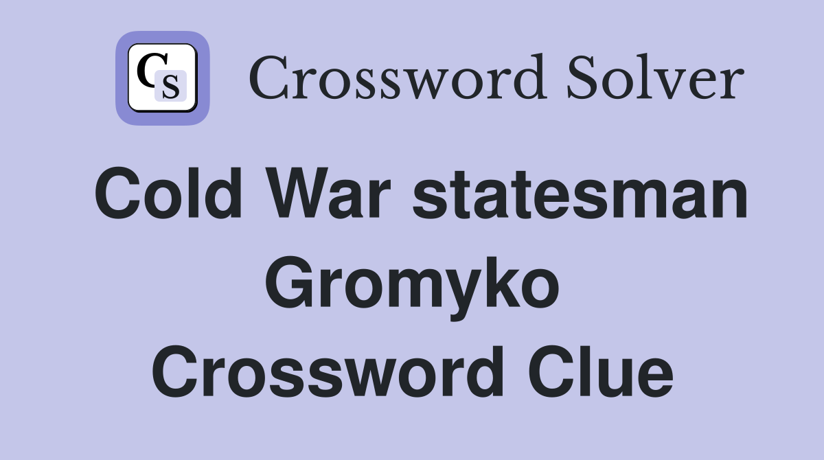 Cold War statesman Gromyko Crossword Clue