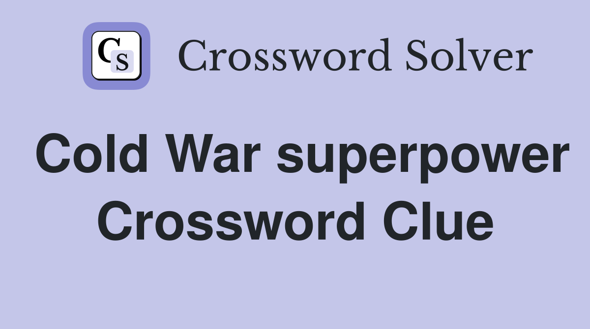 Cold War superpower Crossword Clue