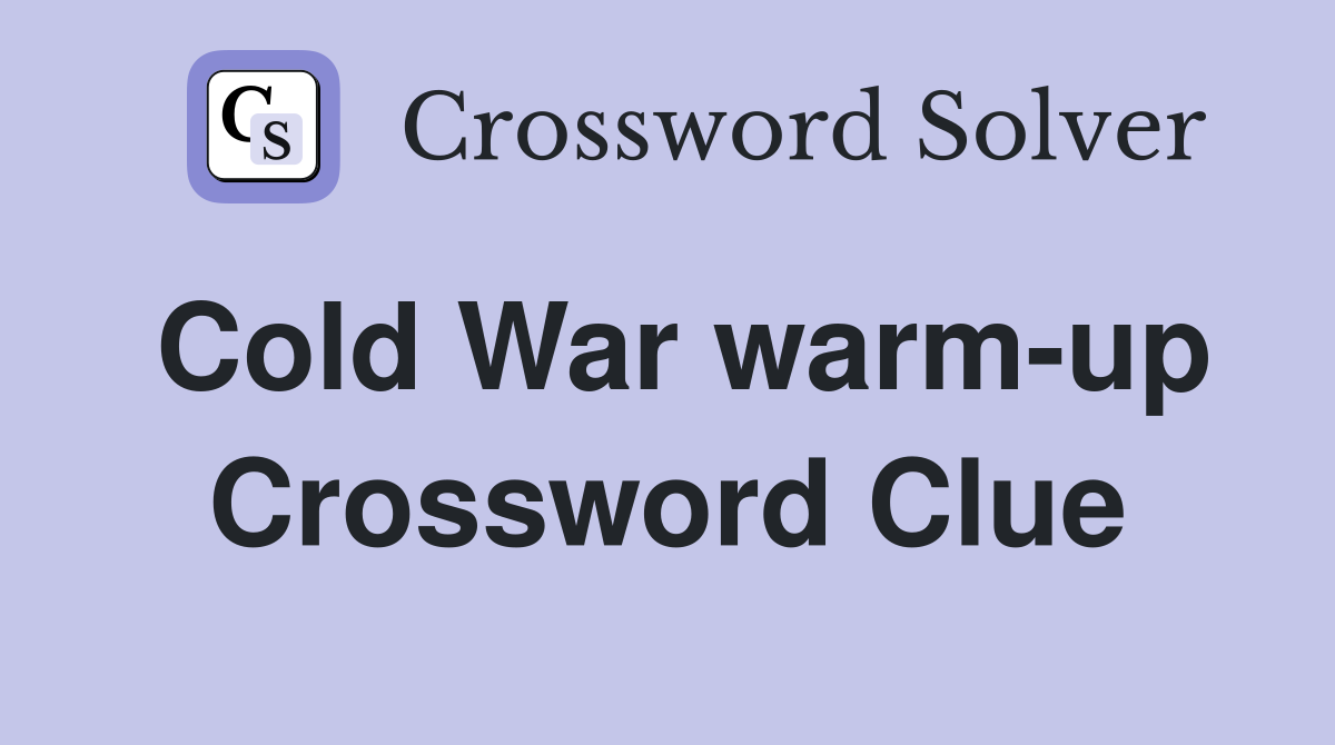 Cold War warm-up Crossword Clue