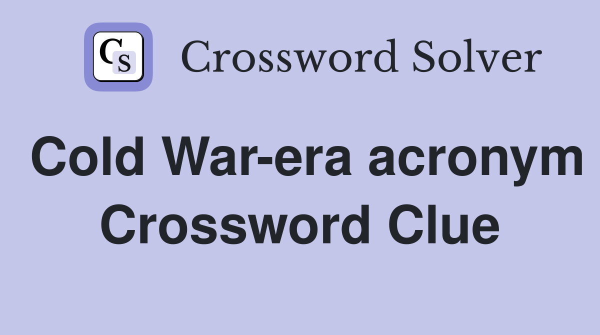 Cold War-era acronym Crossword Clue