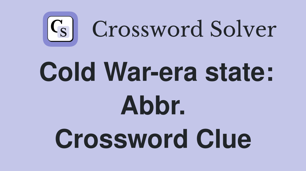 Cold War-era state: Abbr. Crossword Clue