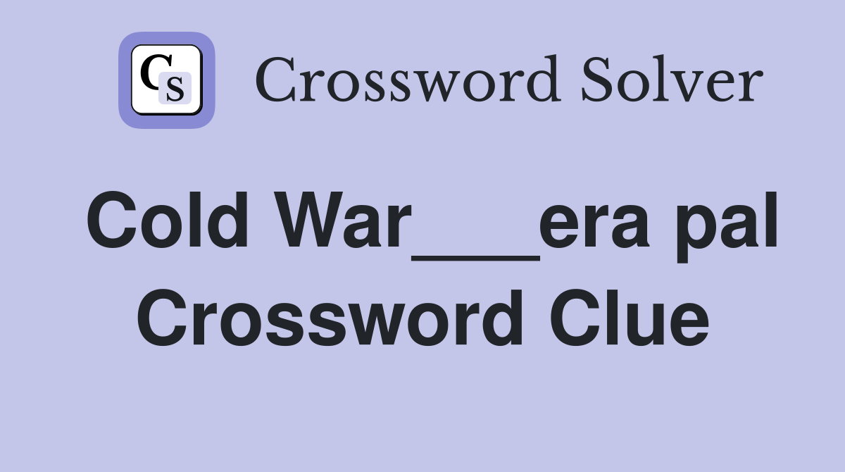 Cold War___era pal Crossword Clue