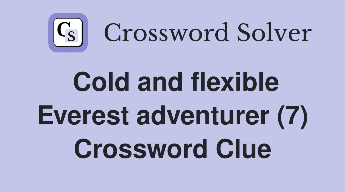 Cold and flexible Everest adventurer (7) Crossword Clue