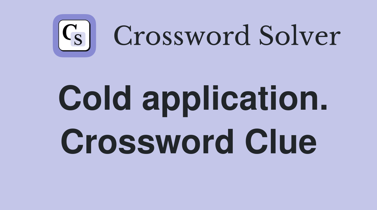 Cold application. Crossword Clue