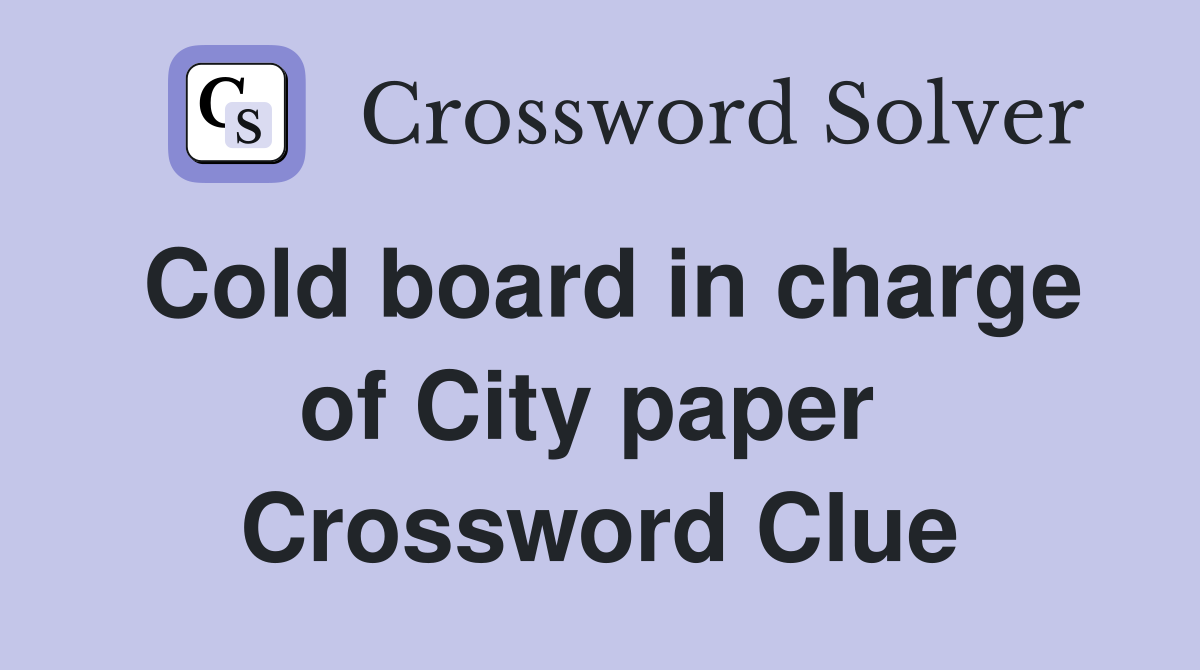 Cold board in charge of City paper  Crossword Clue