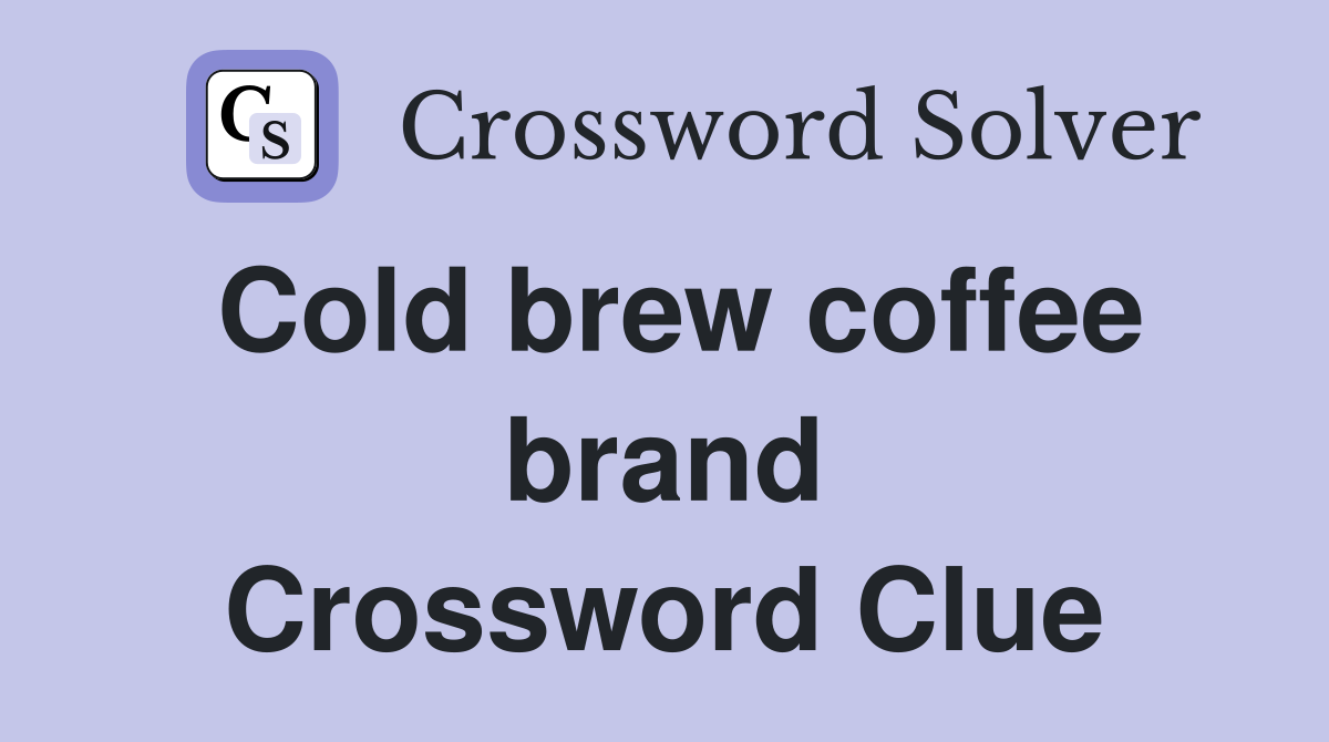 Cold brew coffee brand Crossword Clue