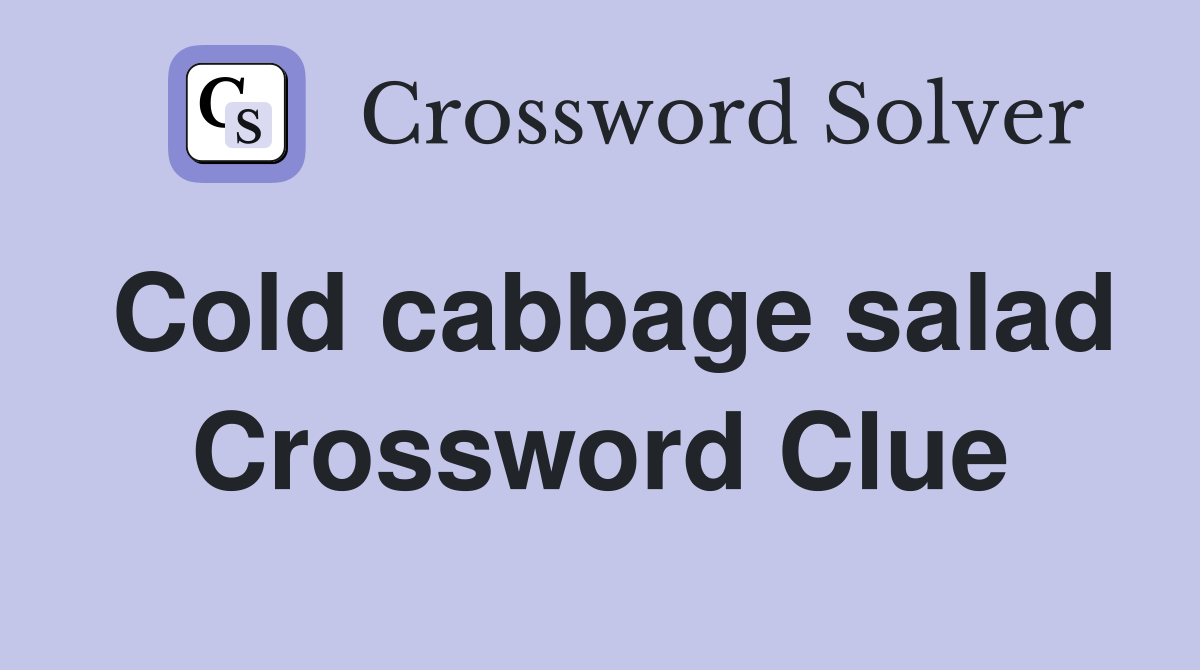 Cold cabbage salad Crossword Clue