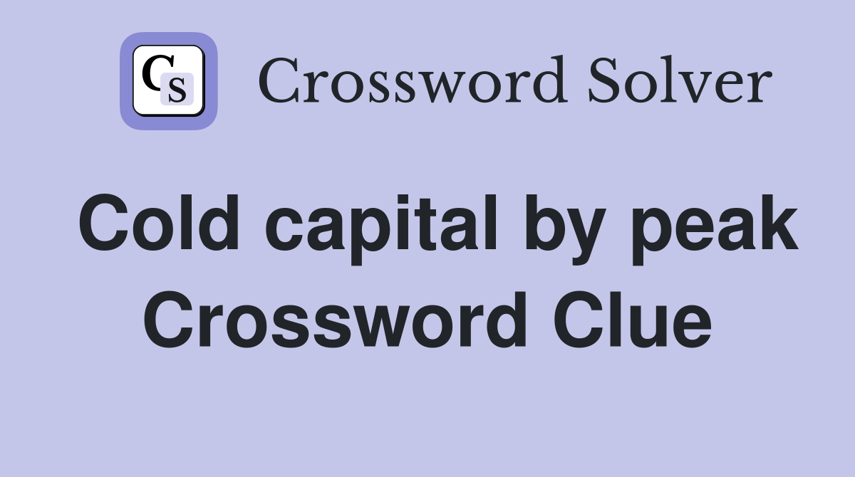 Cold capital by peak Crossword Clue