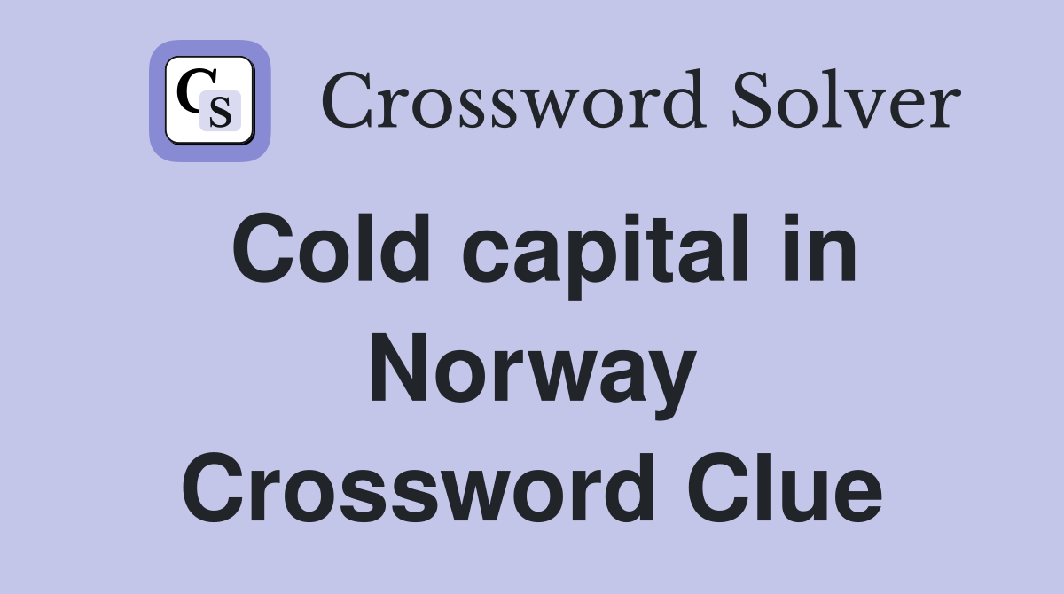 Cold capital in Norway Crossword Clue