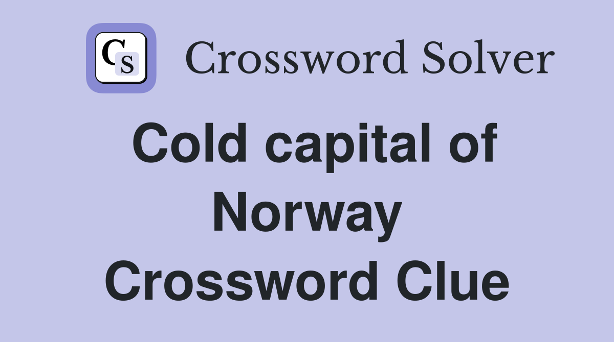 Cold capital of Norway Crossword Clue