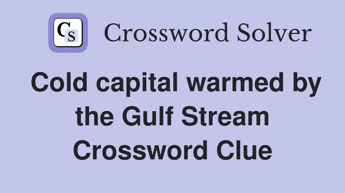 Cold capital warmed by the Gulf Stream Crossword Clue